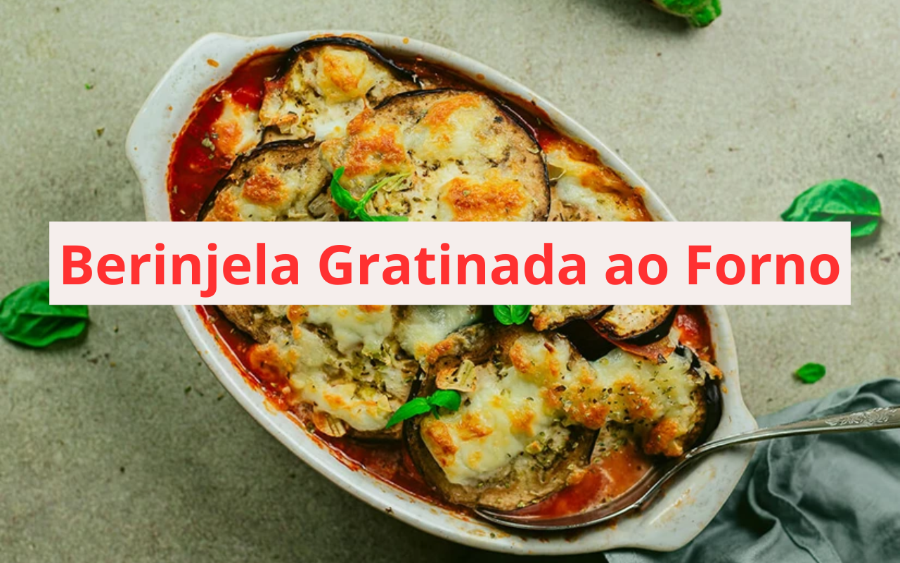 Berinjela Gratinada ao Forno