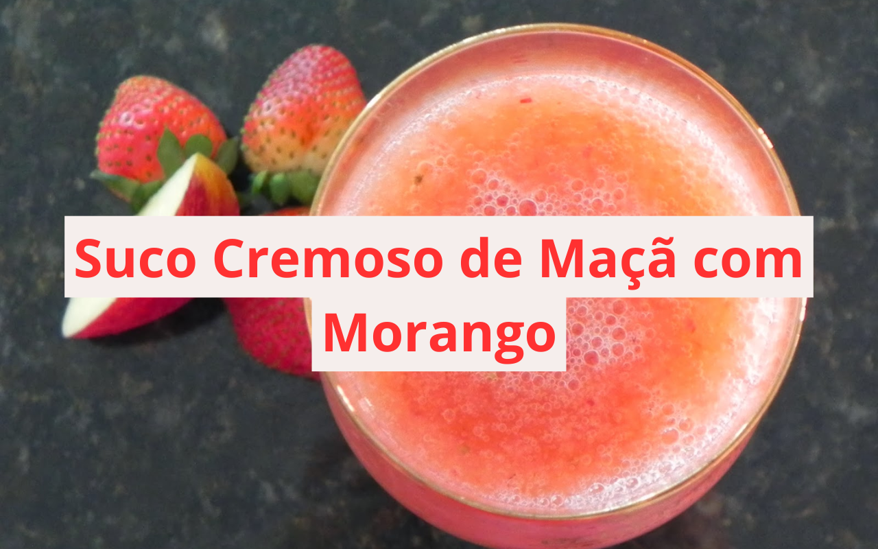 Suco Cremoso de Maçã com Morango