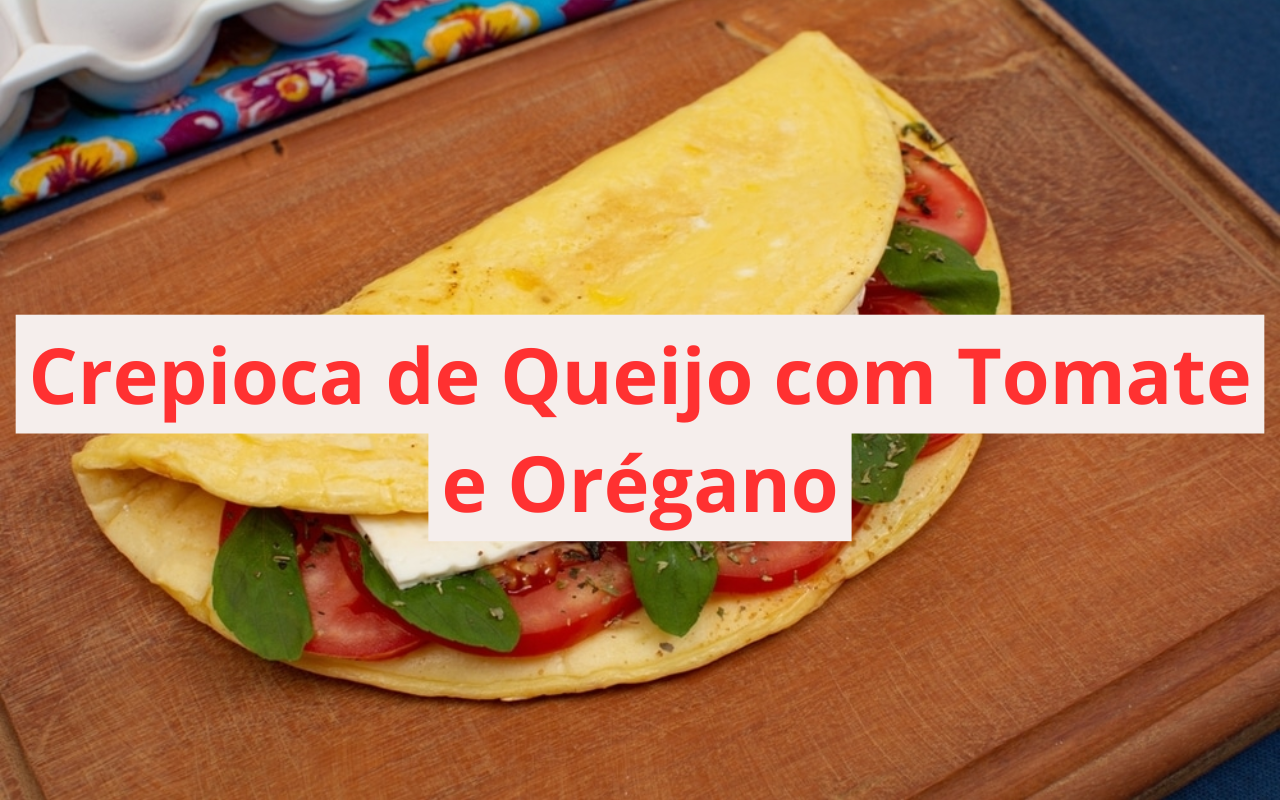 Crepioca de Queijo com Tomate e Orégano