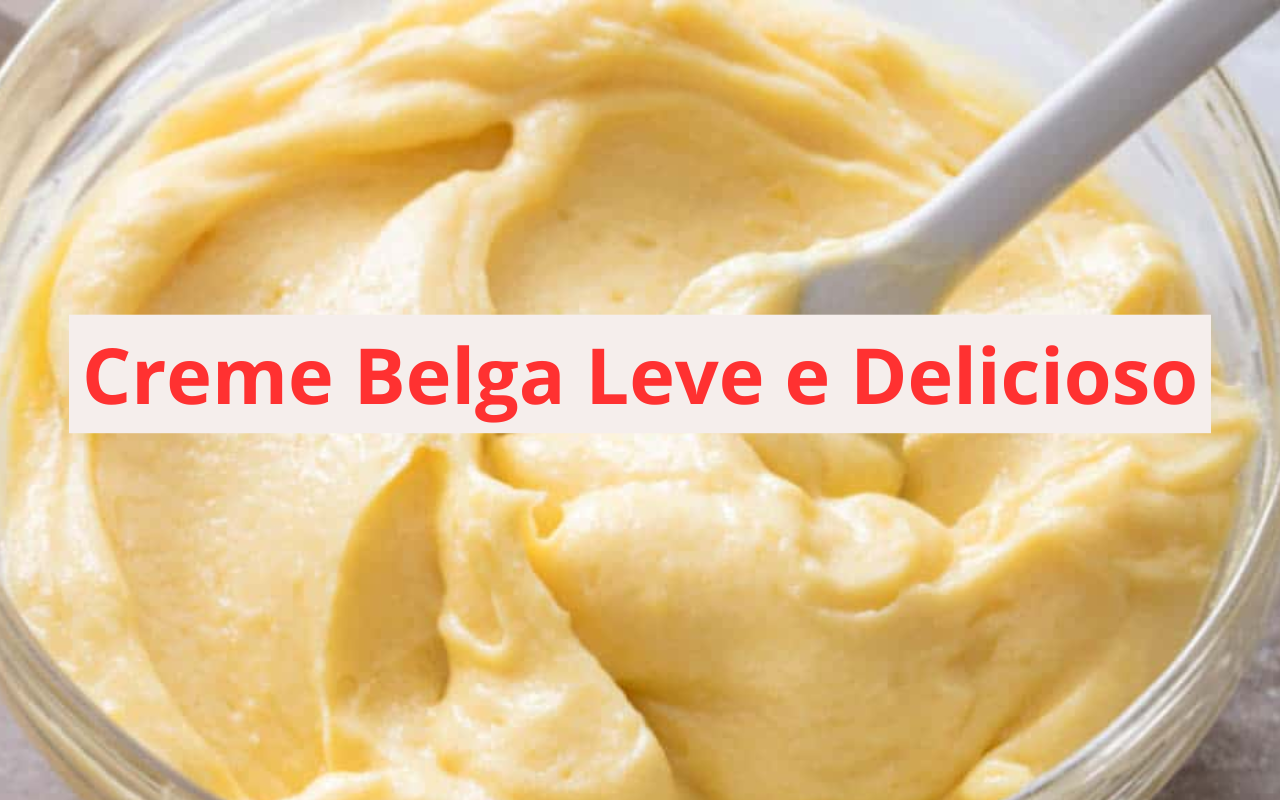 Creme Belga Leve e Delicioso