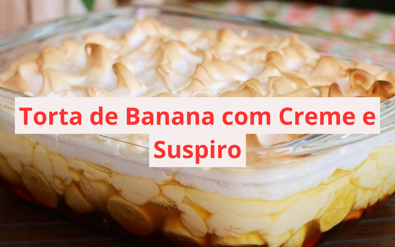 Torta de Banana com Creme e Suspiro